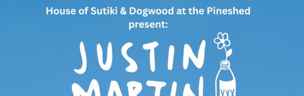 House of Sutiki & Dogwood present: JUSTIN MARTIN (SF)