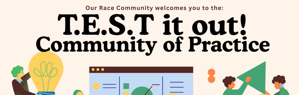 T.E.S.T it out Community of Practice October 29th to December 3rd