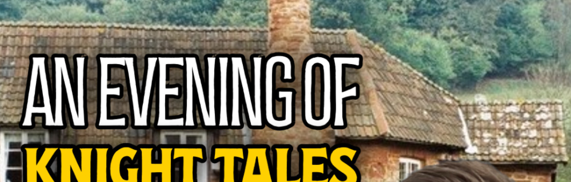 An Evening of Knight Tales