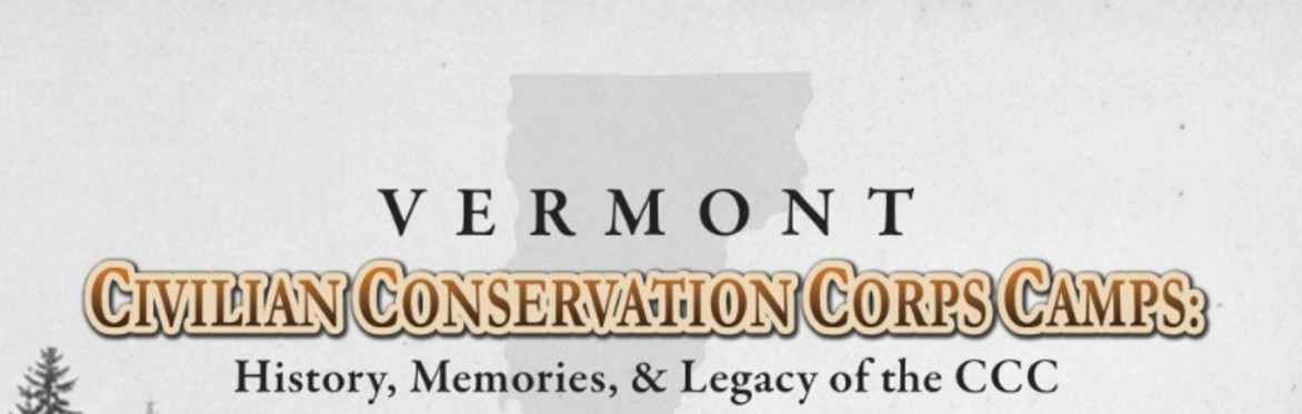 The History of the Vermont Civilian Conservation Corps Camps with Marty Podskoch