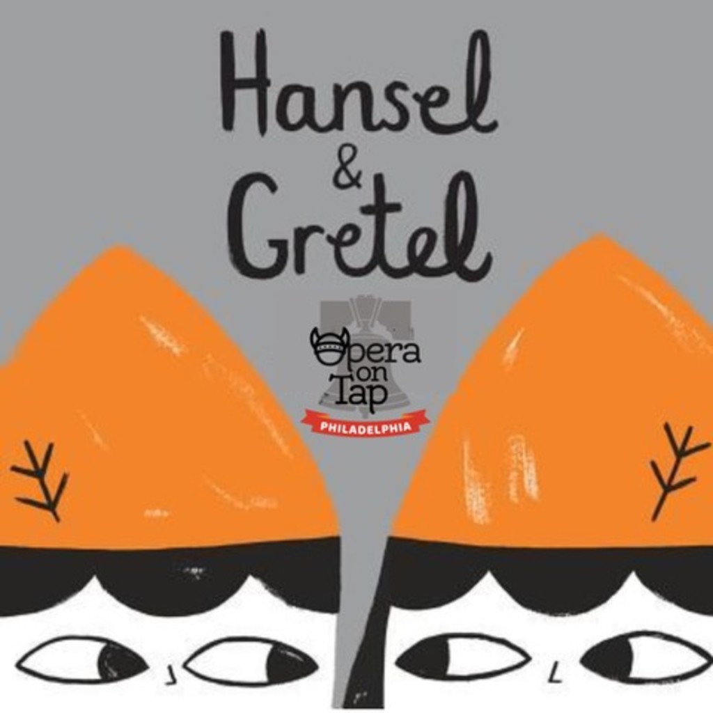 Opera on Tap Philadelphia presents Humperdinck’s Hänsel und Gretel