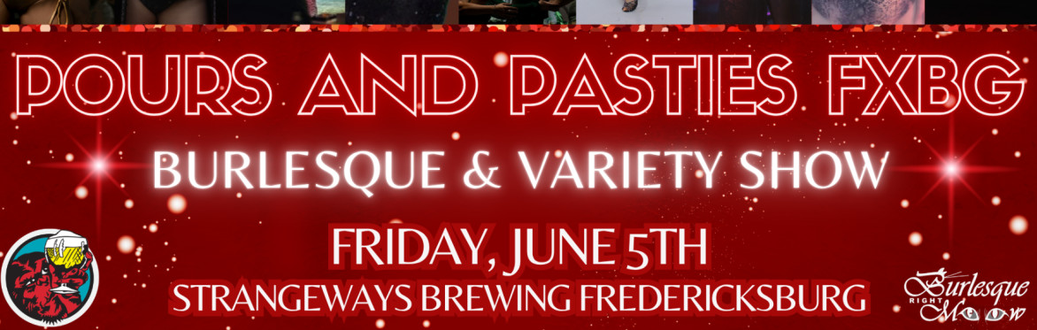 6/5 Pours and Pasties FXBG: Burlesque and Variety Show!
