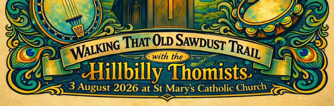 Walking that Old Sawdust Trail with the Hillbilly Thomists