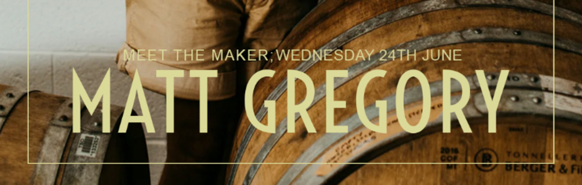 MEET THE MAKER; Matt Gregory