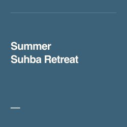 Summer Suhba Retreat