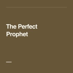 The Perfect Prophet