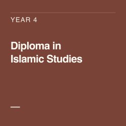 Diploma in Islamic Studies YEAR 4
