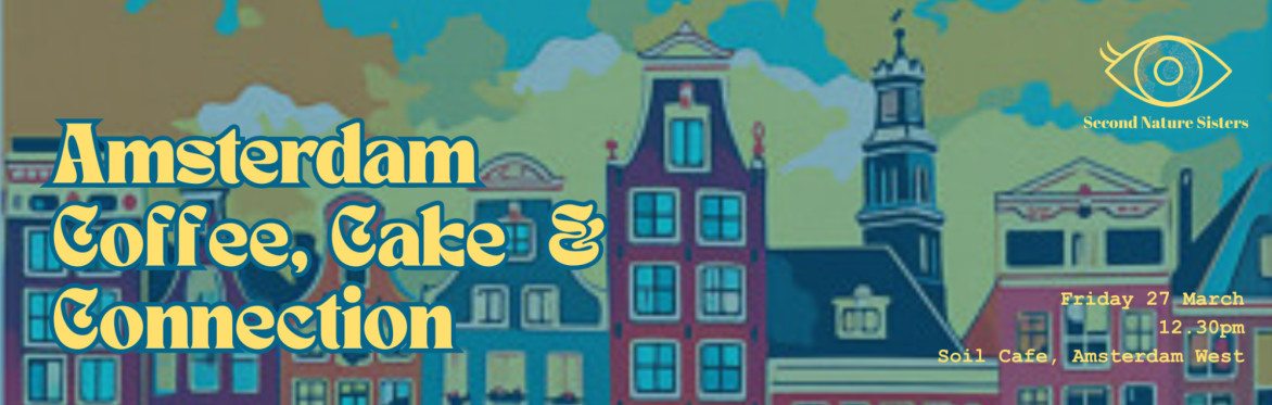 Second Nature Sisters - Amsterdam - Coffee, Cake & Connection