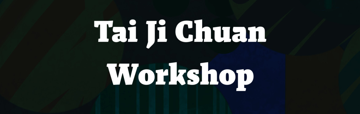 Tai Ji Chuan Workshop