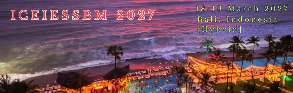 International Conference on Emerging Issues in Economics, Social Sciences and Business Management 2027 [ICEIESSBM 2027]