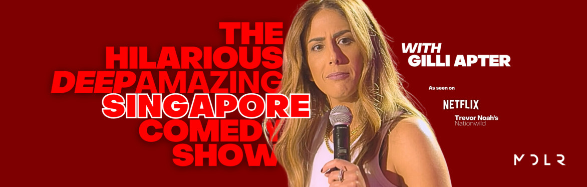The Hilarious Deep Amazing Singapore Comedy Show with Gilli Apter