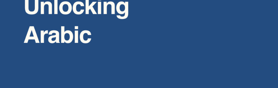 Unlocking Arabic 2027 - Our flagship Arabic Programme