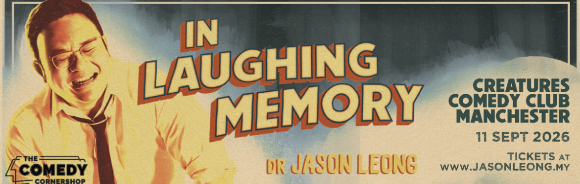 Dr Jason Leong - Live in Manchester - In Laughing Memory