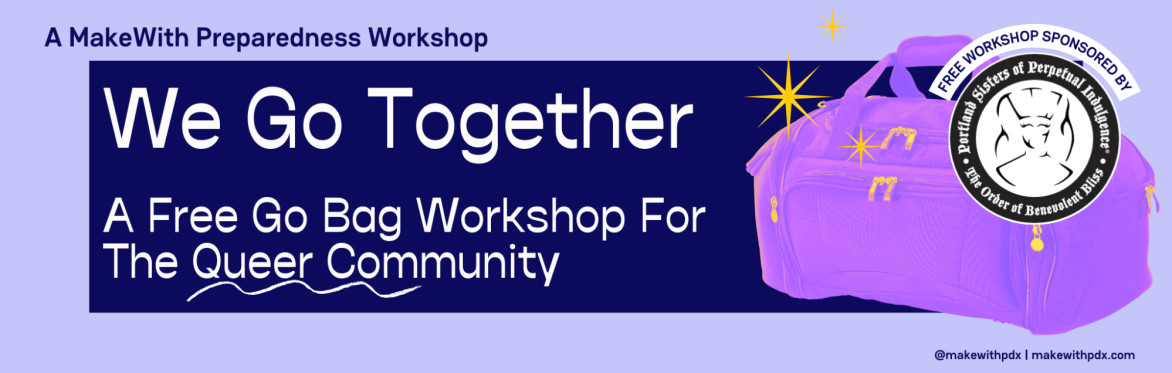 A dark blue box on a lilac background with white text that reads "Get your go bag together, a makewith preparedness workshop (virtual). There is a photo of a duffle bag colored orange