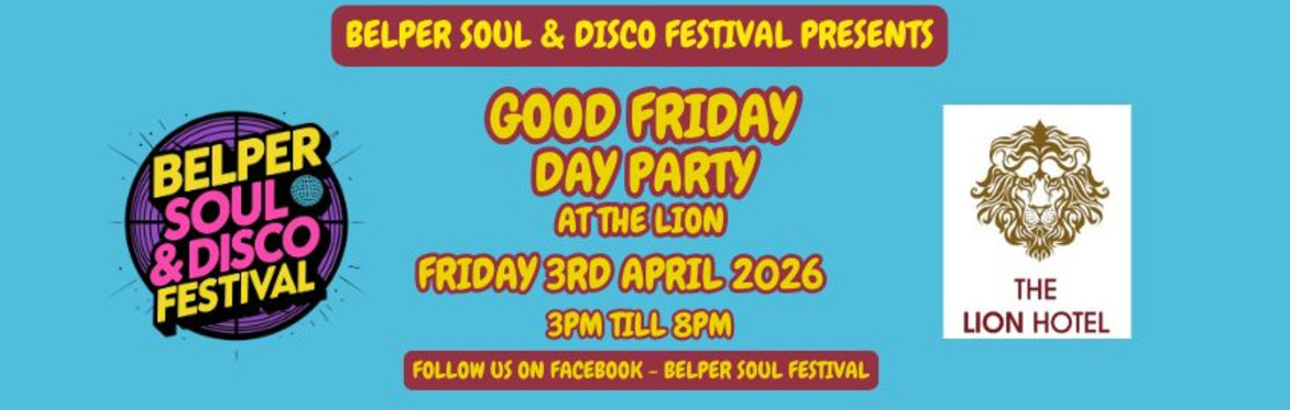 BELPER SOUL & DISCO FESTIVAL PRESENTS : GOOD FRIDAY DAY PARTY