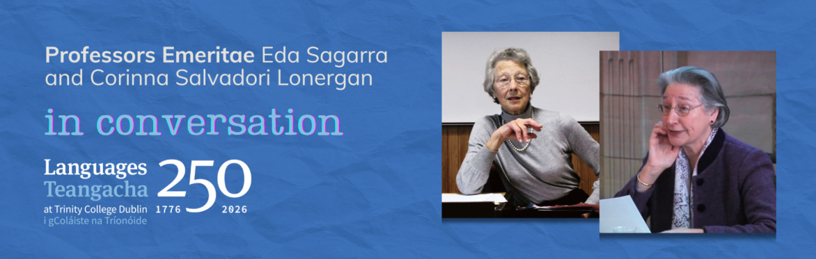 In conversation with Professors Emeritae Eda Sagarra and Corinna Salvadori Lonergan