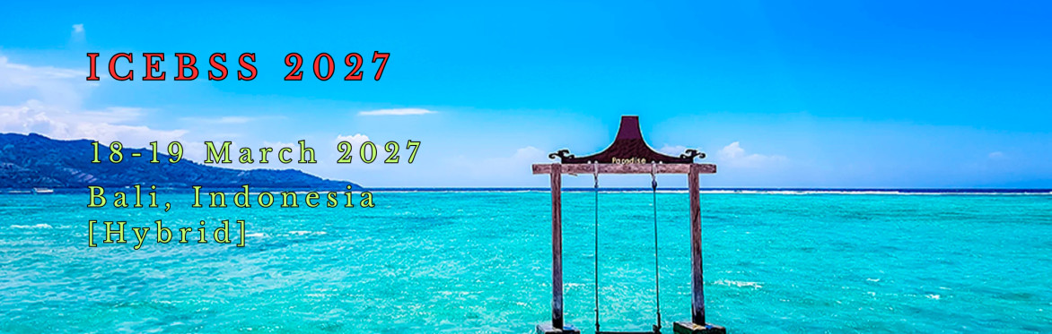 International Conference on Economics, Business and Social Sciences 2027 [ICEBSS 2027]
