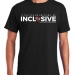 Black T-shirt that says, "If you can be anything, be INCLUSIVE"