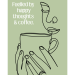 pale green background poster with a fine line drawing of a woman sipping coffee. the words 'Fuelled by happy thoughts and coffee' written on the left.