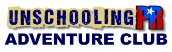 UnschoolingPR.com Adventure Club