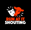 RUN AT IT SHOUTING