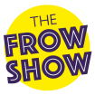 The Frow Show
