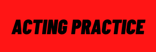 Acting Practice