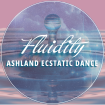 Fluidity: Ashland Ecstatic Dance
