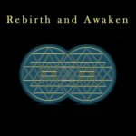 Rebirth and Awaken
