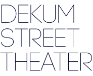 DEKUM STREET THEATER