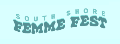 South Shore Femme Fest