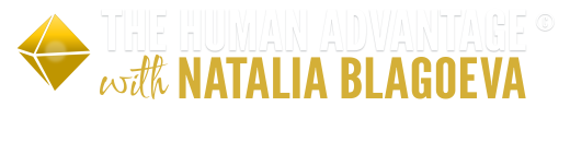 The Human Advantage© with Natalia Blagoeva