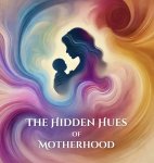 The Hidden Hues of Motherhood
