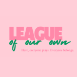 League of Our Own