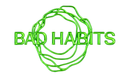 BAD HABITS