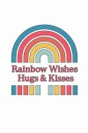 Rainbow Wishes Hugs & Kisses