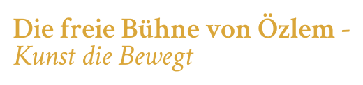 Freie Bühne von Özlem - Kunst die bewegt