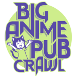The Big Anime Pub Crawl