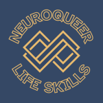 Neuroqueer Life Skills
