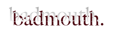 badmouth.