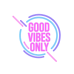Good Vibes Only