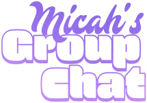Micah’s Groupchat
