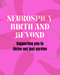 Neurospicy Birth & Beyond