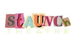 STAUNCH Theatre