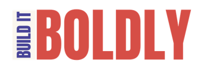 Build It Boldly