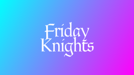 Friday Knights
