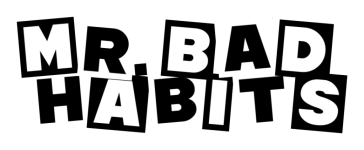 Mr. Bad Habits