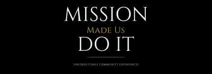 Mission Made Us Do It