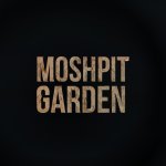 MOSHPIT Garden