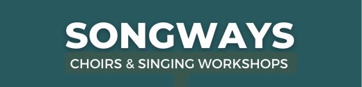 SONGWAYS Choirs & singing workshops